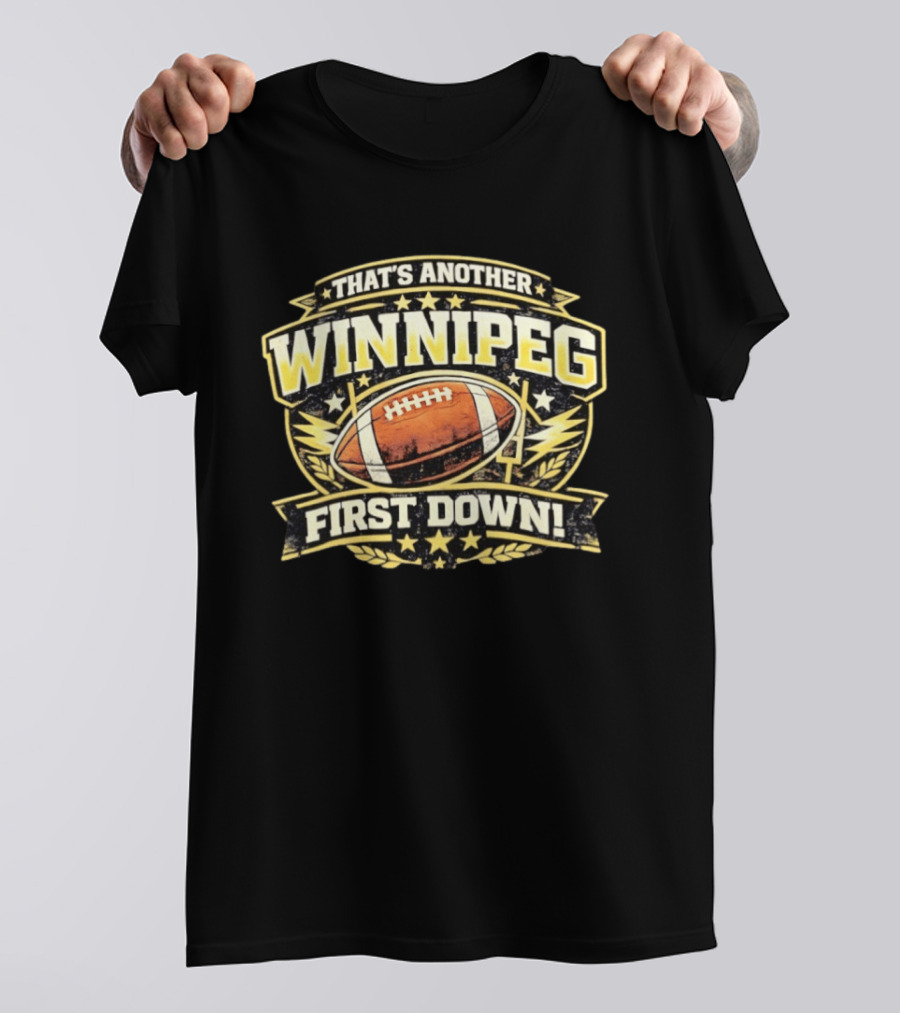 That's Another Winnipeg First Down Football Celebration T-Shirt