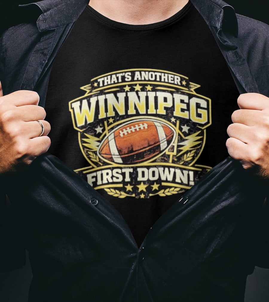 That's Another Winnipeg First Down Football Celebration T-Shirt