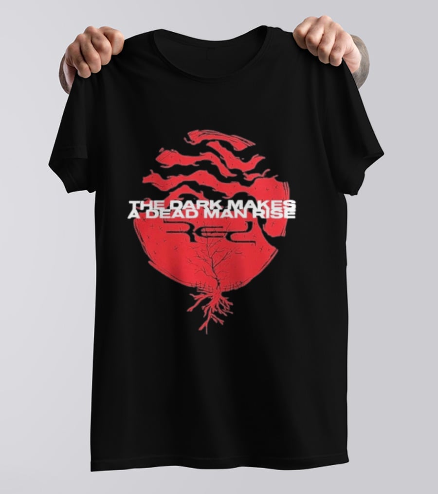 The Dark Makes A Dead Man Rise Red T-Shirt
