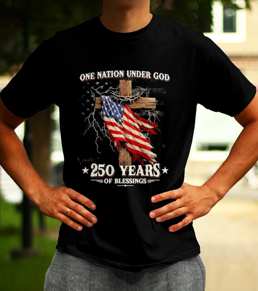One Nation Under God 250 Years Of Blessings American Flag Cross T-Shirt