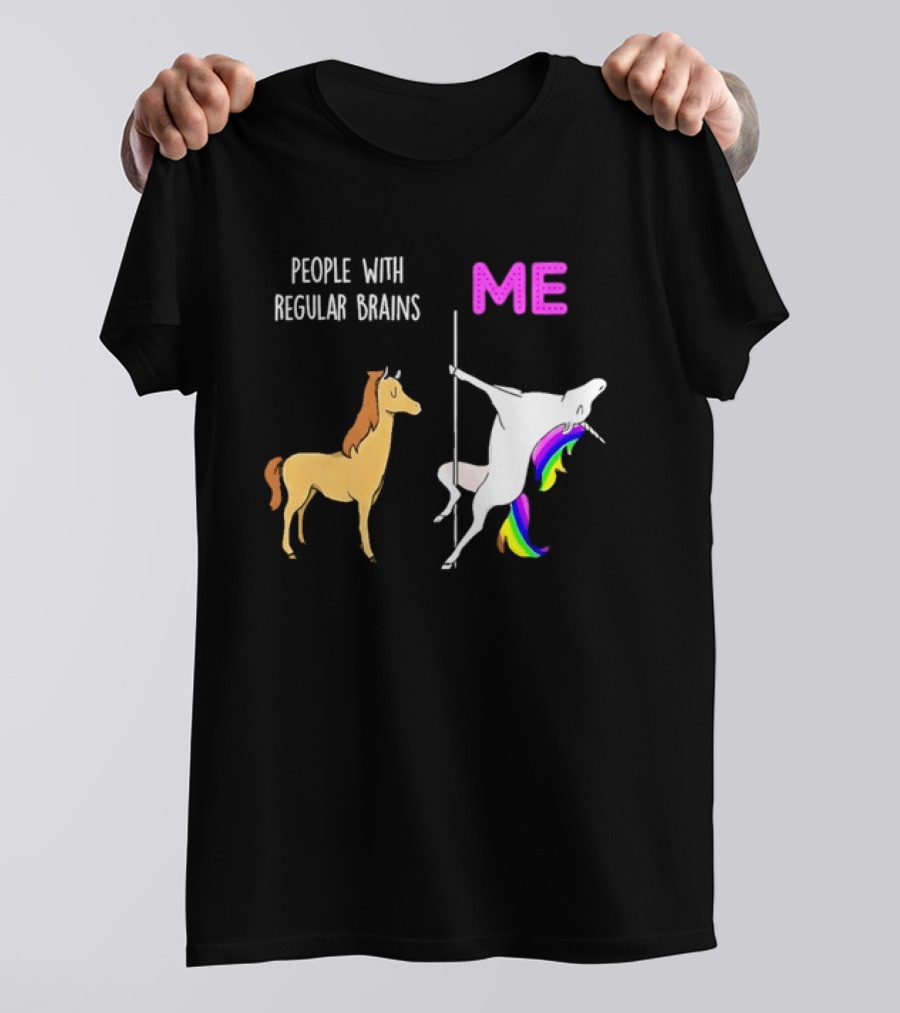 People With Regular Brains Unicorn Carousel And Me Rainbow Mane T-Shirt