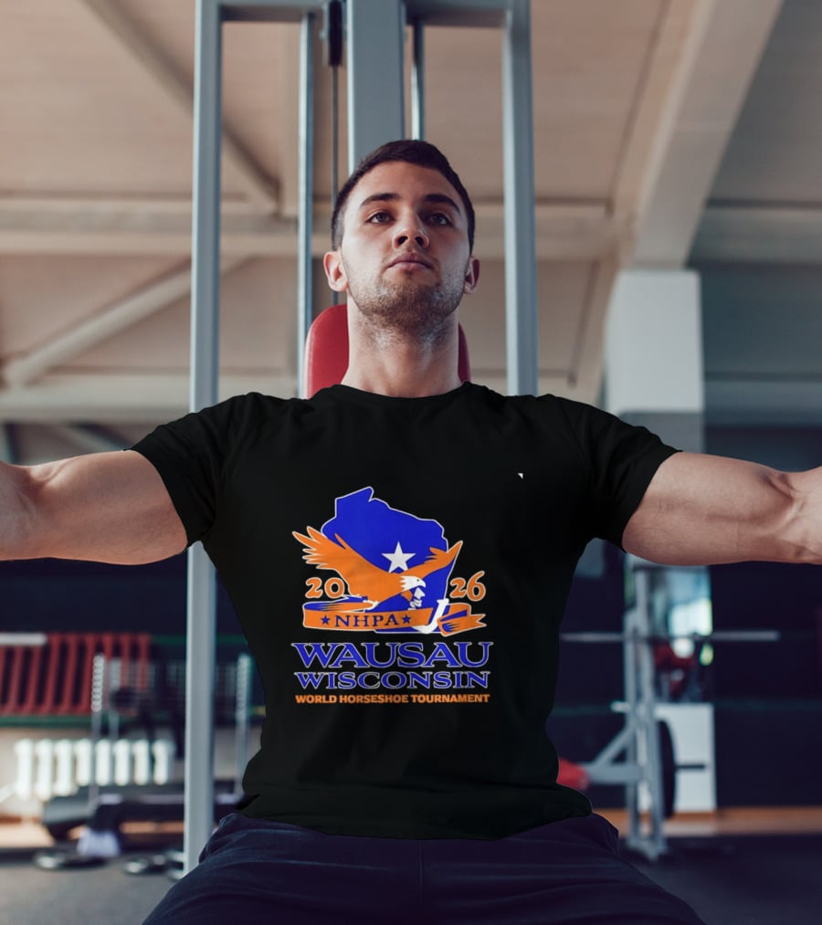 Wausau Wisconsin 2026 NHPA World Horseshoe Tournament Bald Eagle And State T-Shirt