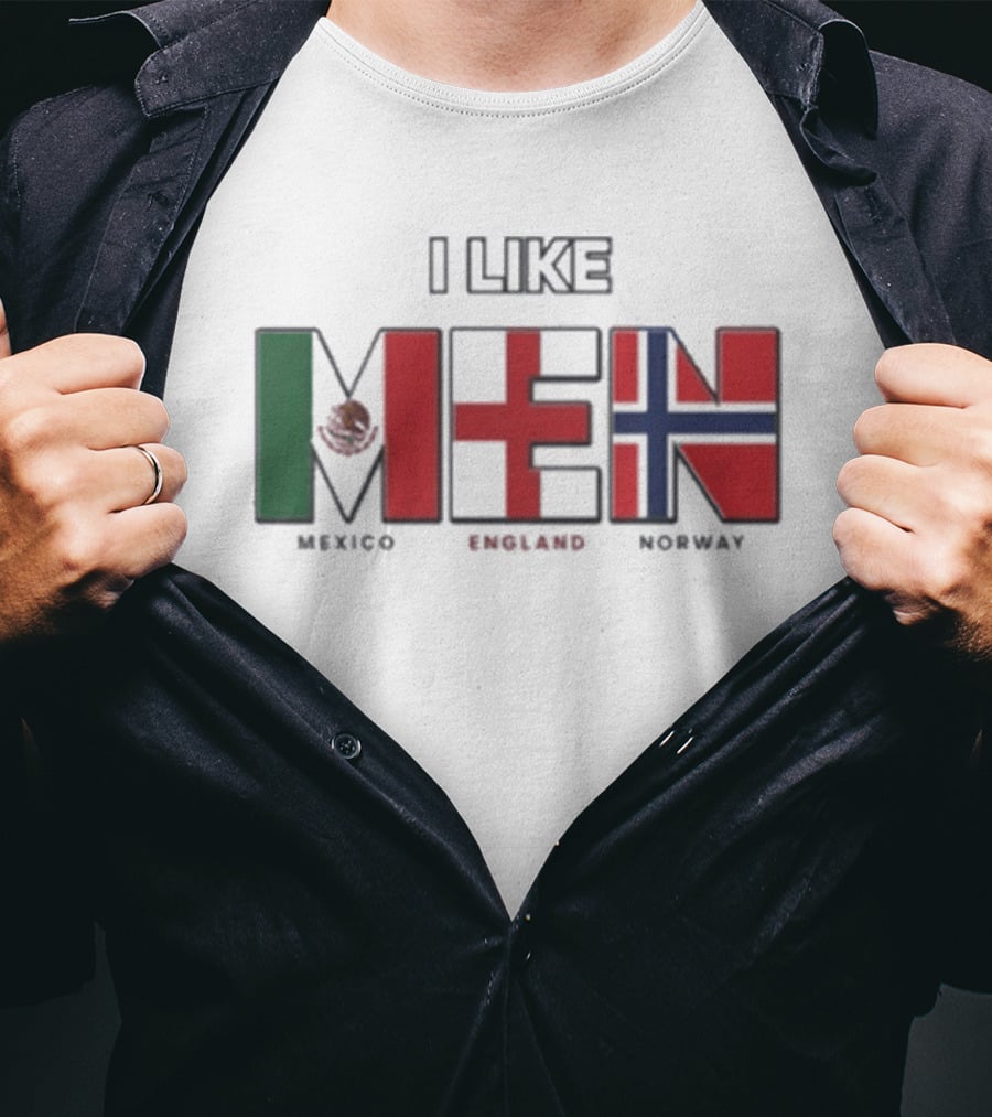 I Like Men Mexico England Norway Flags T-Shirt