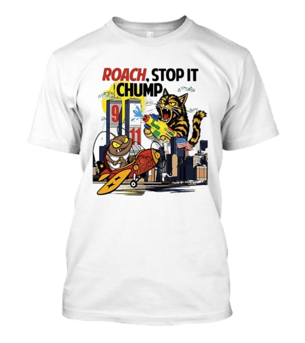 Roach Stop It Chump Cat Vs Cockroach September 11 Towers T-Shirt