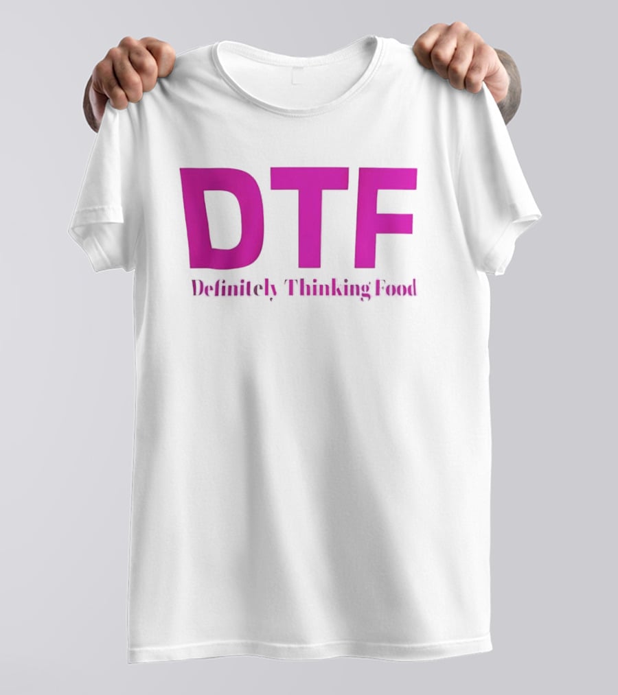 DTF Definitely Thinking Food Pink Bold Lettering T-Shirt