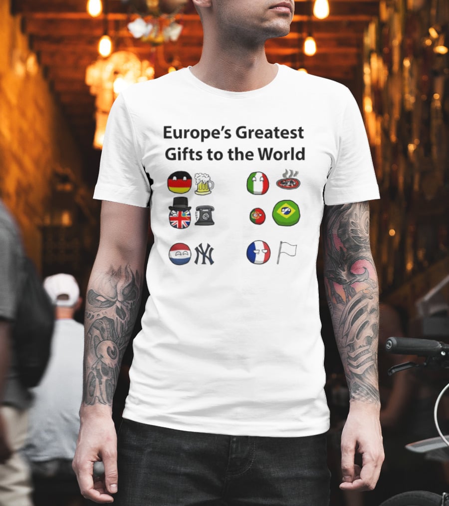 Europe's Greatest Gifts To The World German Beer Italian Pizza British Tea French Wine Dutch Art Yankees Italian Pasta T-Shirt