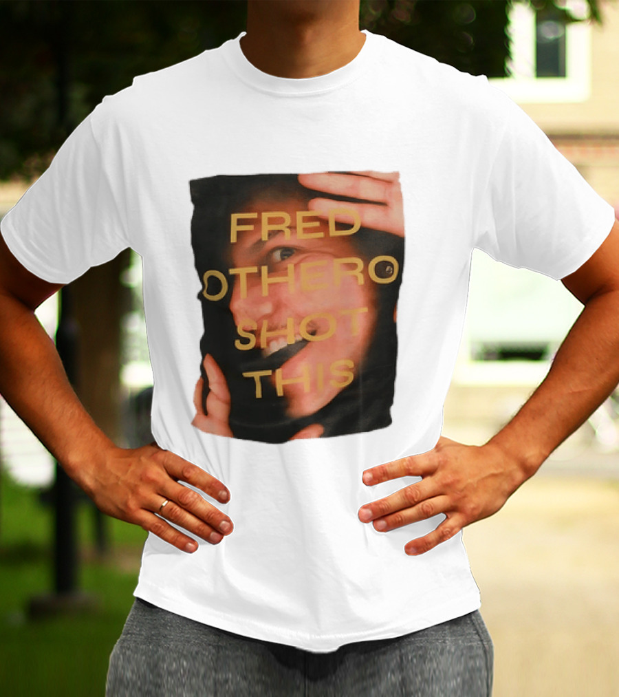 Fred OTHERO Shot This Bold Artistic Expression T-Shirt