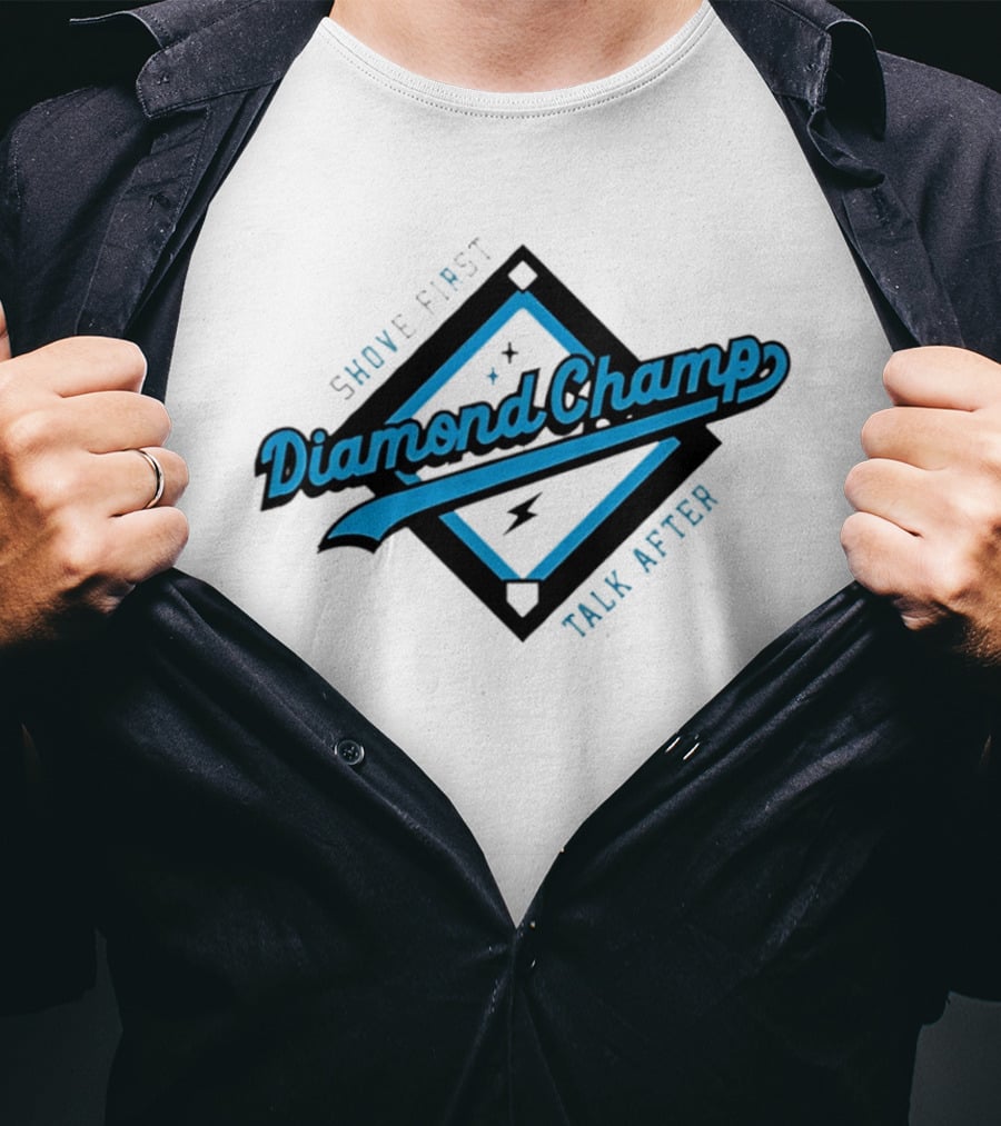 Shove First Talk After Diamond Champ Baseball T-Shirt