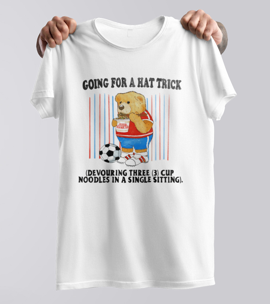 Teddy Bear Going For A Hat Trick Devouring Three Cup Noodles In A Single Sitting With Soccer Ball T-Shirt
