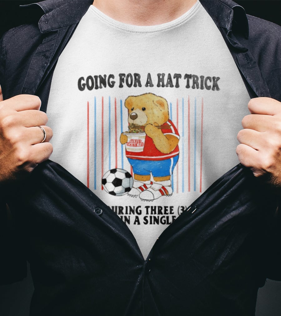 Teddy Bear Going For A Hat Trick Devouring Three Cup Noodles In A Single Sitting With Soccer Ball T-Shirt