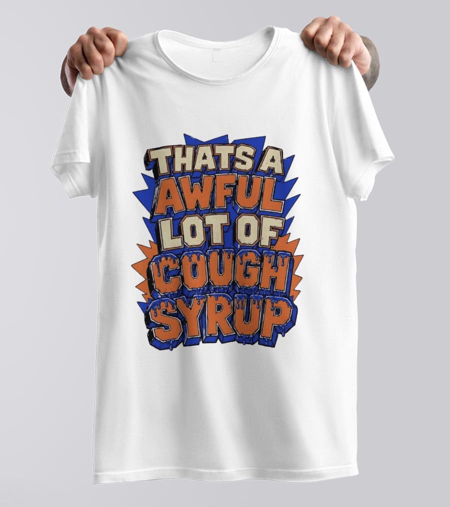 THATS A AWFUL LOT OF COUGH SYRUP Comic Burst T-Shirt
