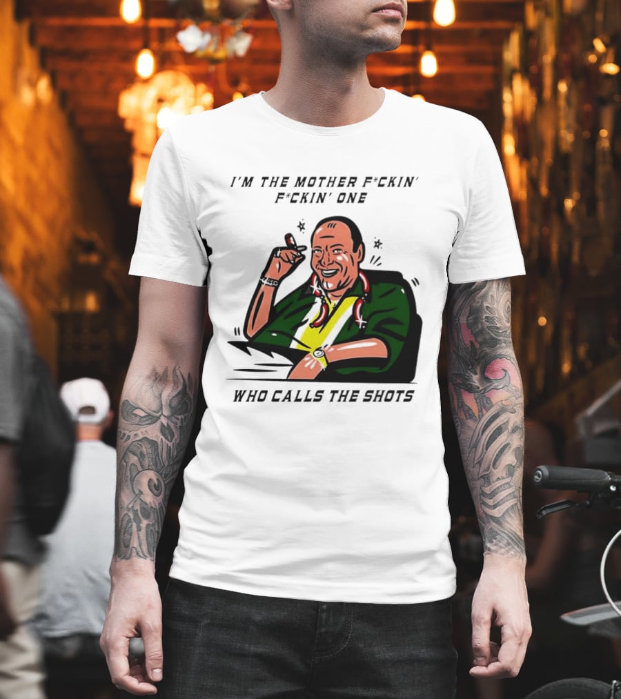 I'm The Mother F*ckin' One Who Calls The Shots Tony Soprano Ranking Boss T-Shirt