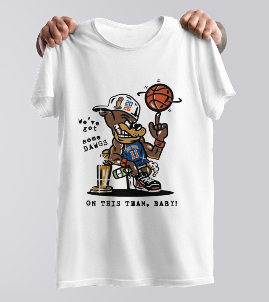 We've Got Some Dawgs New York Knicks Basketball Trophy 2026 T-Shirt