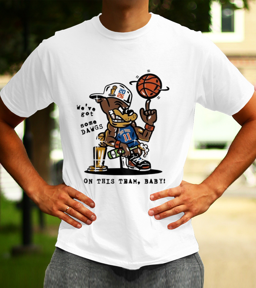 We've Got Some Dawgs New York Knicks Basketball Trophy 2026 T-Shirt