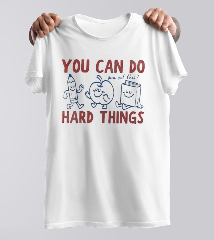 You Can Do Hard Things You Got This Pencil Apple Book Motivational Teacher T-Shirt