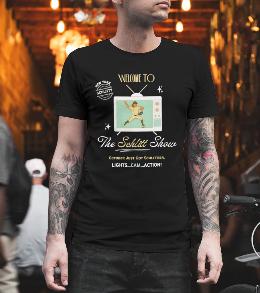 Welcome To The Schlitt Show New York Schlittler Lights Cam Action October Just Got Schlittified T-Shirt
