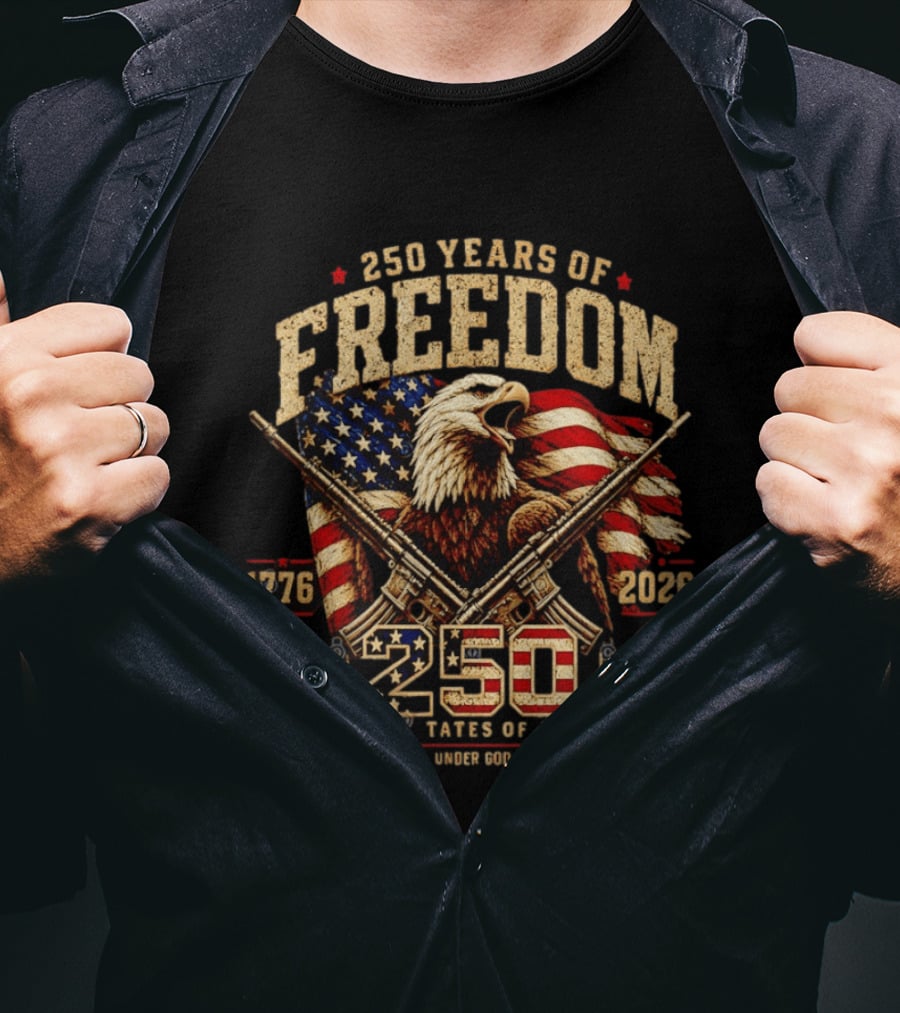 250 Years Of Freedom 1776 2026 United States Of America With Eagle Flag And Rifles T-Shirt