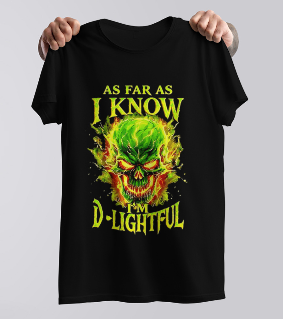 As Far As I Know I'm D Lightful Skull Green Fiery Explosion T-Shirt