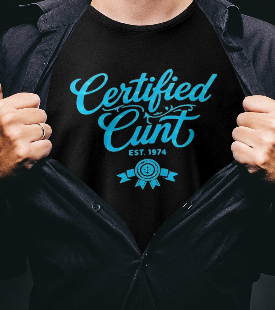 Certified Cunt Est 1974 T-Shirt