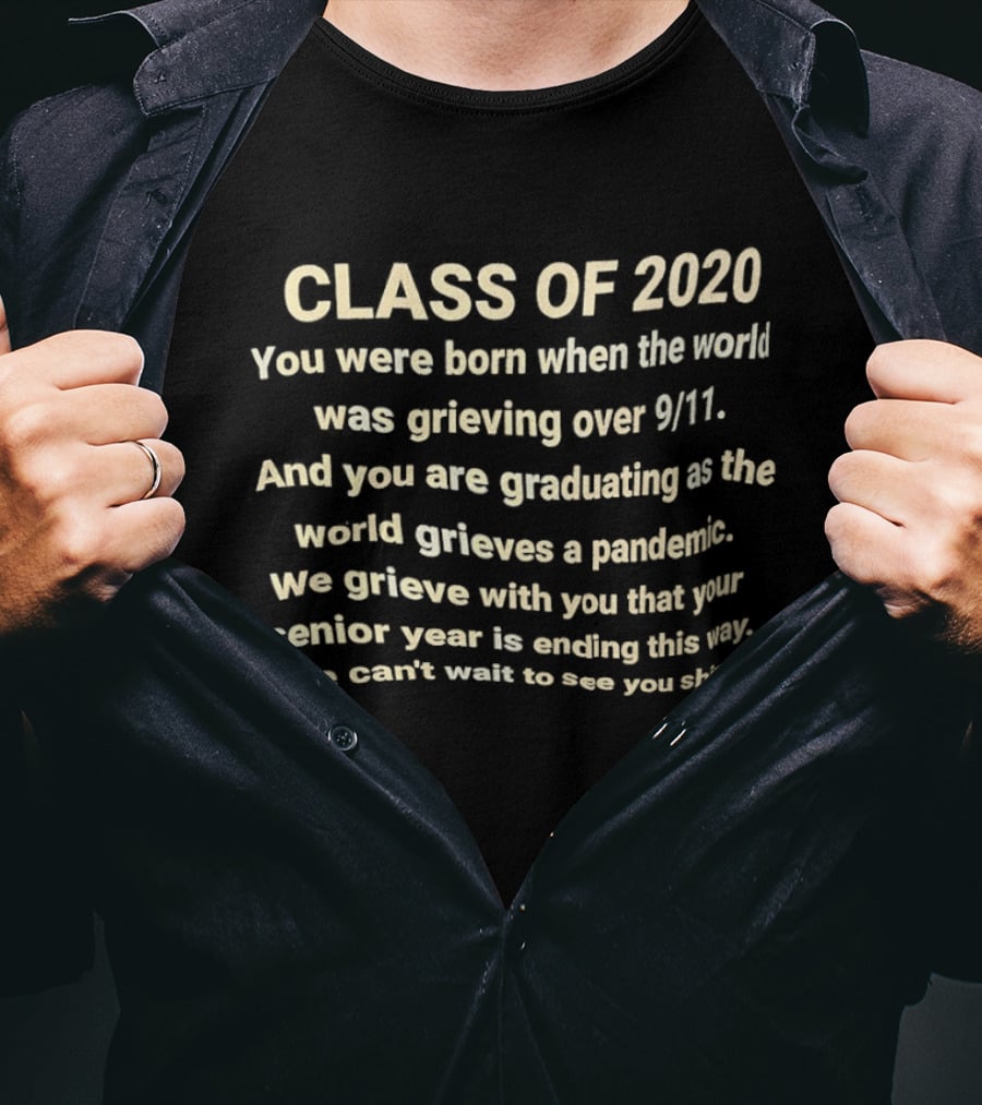Class Of 2020 Born During 9/11 Graduating Amid Pandemic Senior Year Support T-Shirt