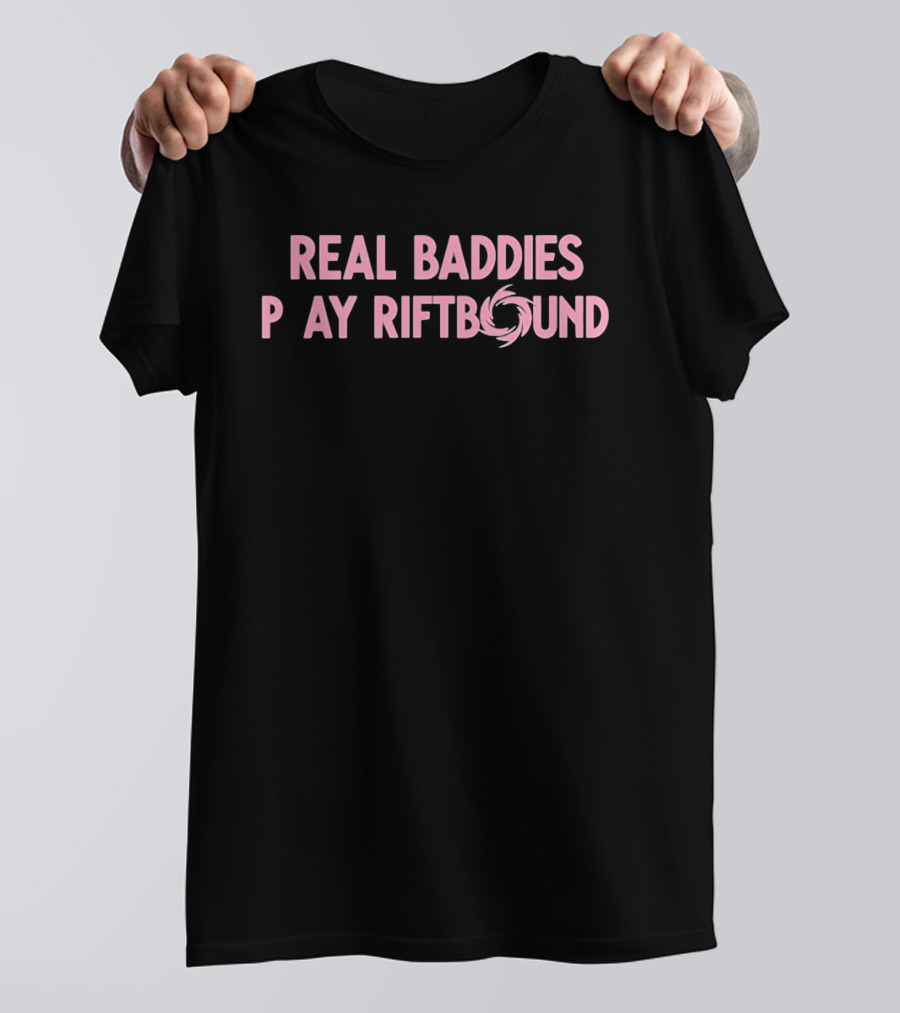 Real Baddies Play Riftbound Gaming T-Shirt