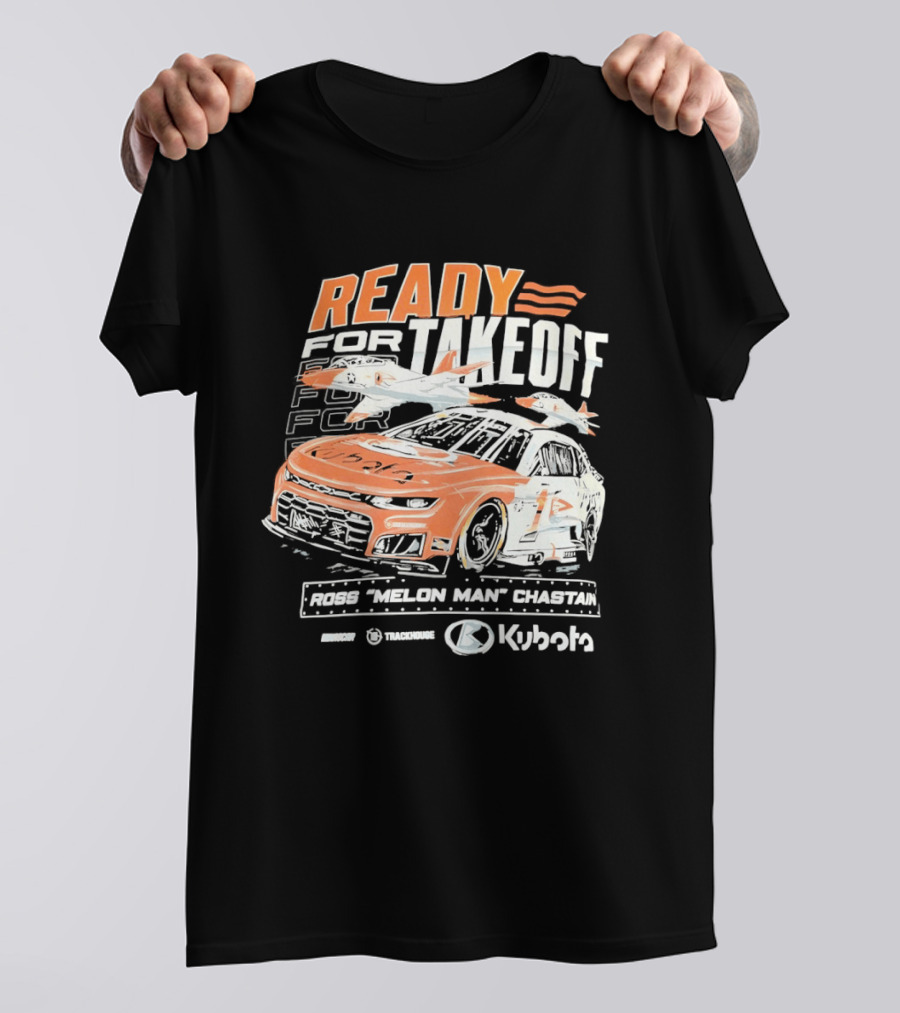 Ross Chastain Melon Man Ready For Takeoff Kubota Trackhouse NASCAR Racecar T-Shirt