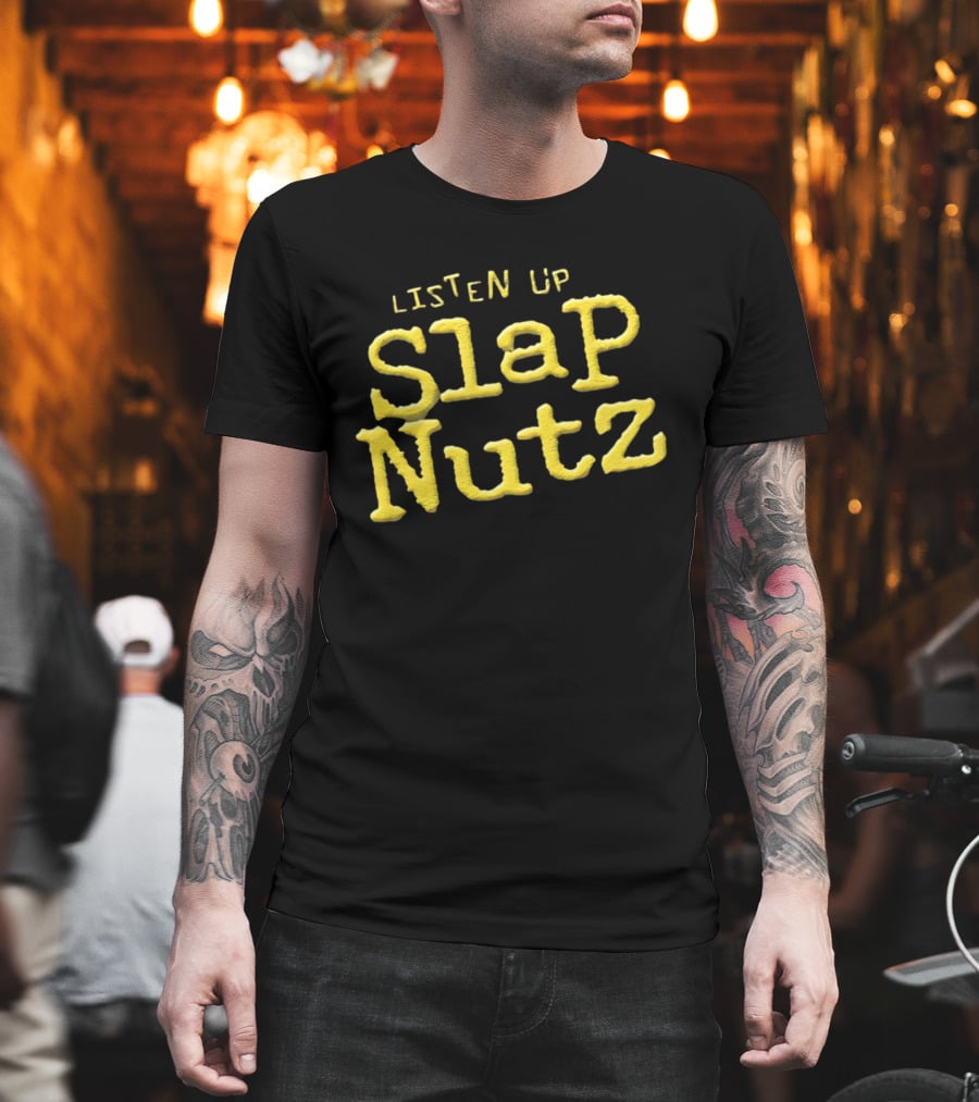 Listen Up Slap Nutz Jeff Jarrett Catchphrase WWE Merchandise T-Shirt