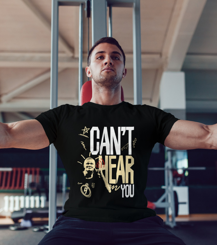 Erling Haaland Man City Can't Hear You Football Gesture T-Shirt