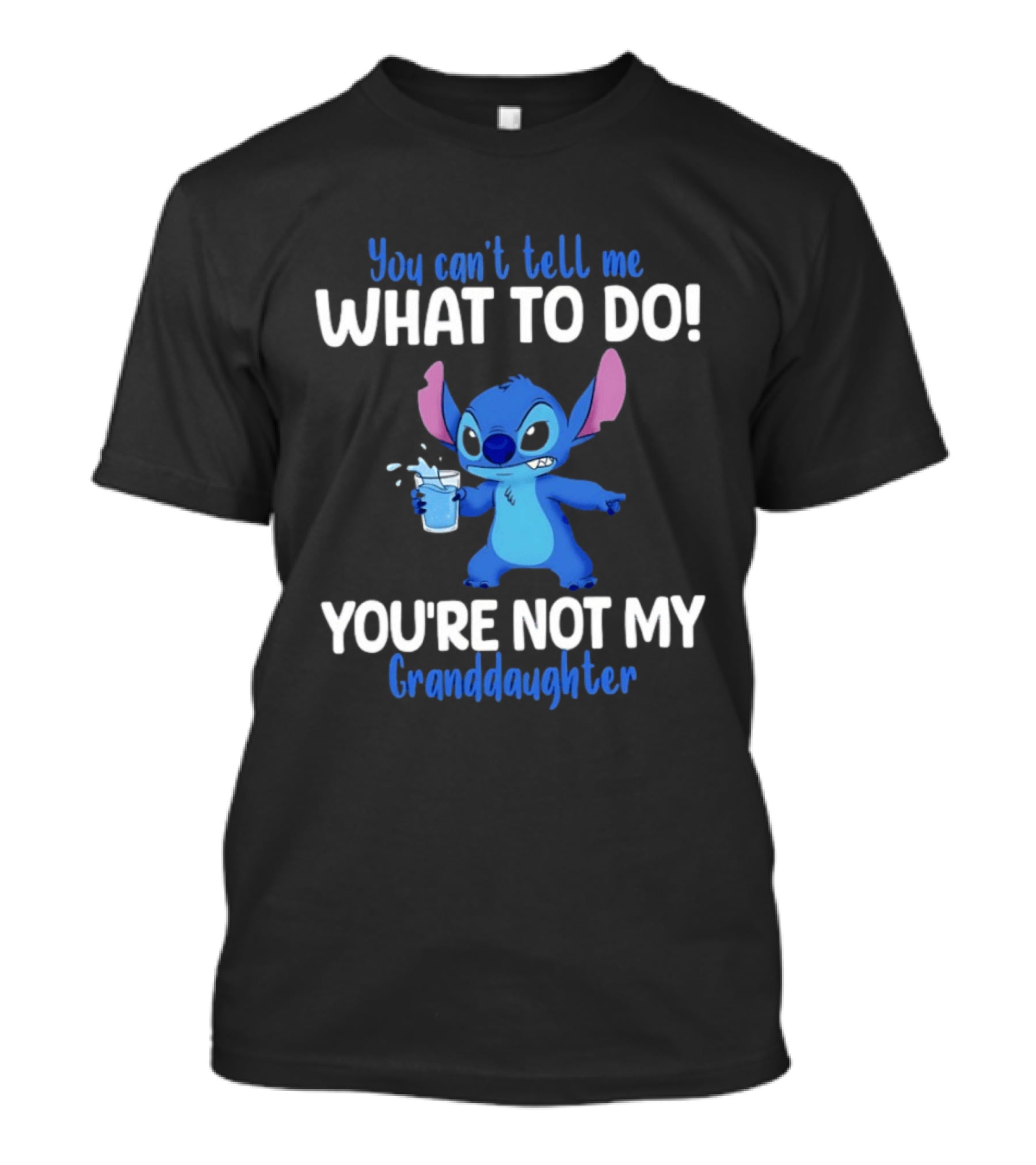 You Can't Tell Me What To Do Stitch You're Not My Granddaughter T-Shirt