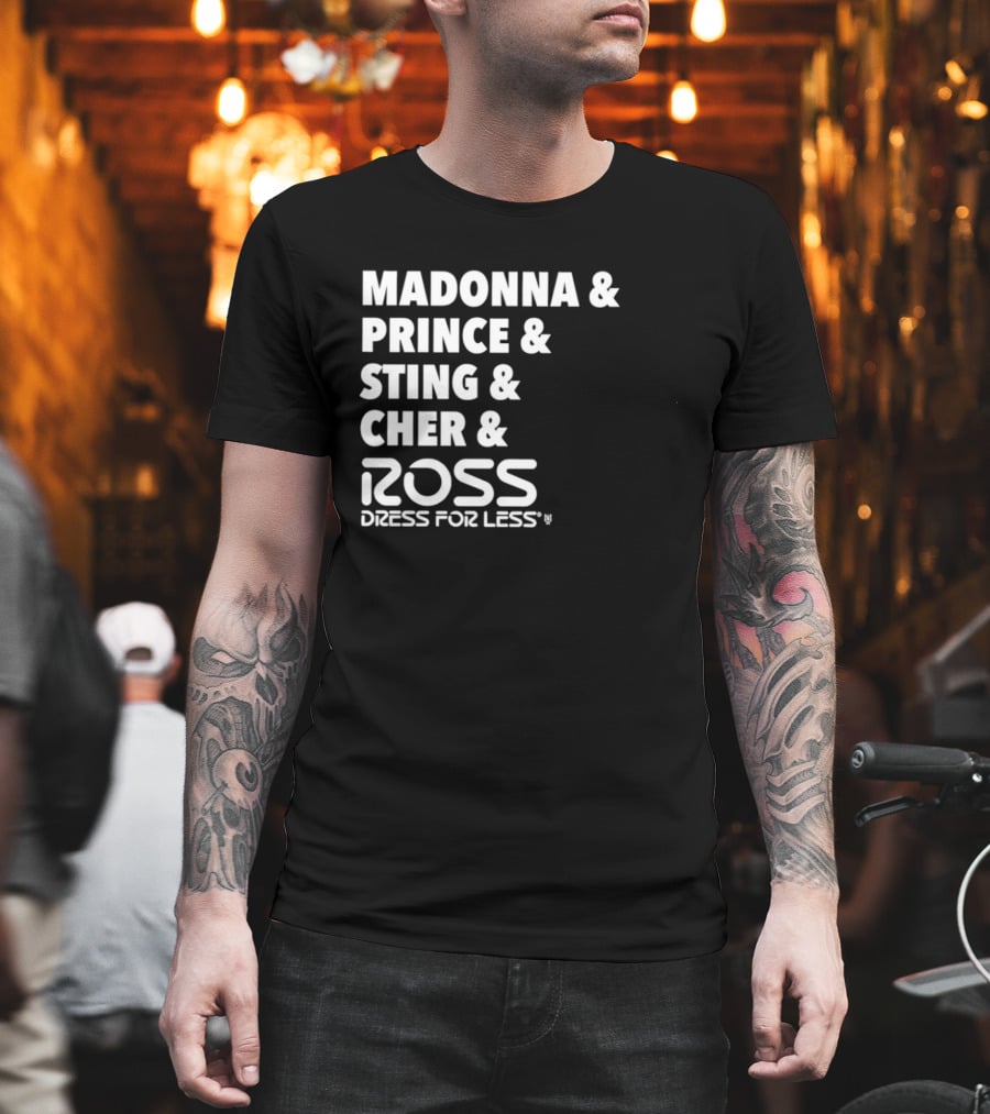 Madonna Prince Sting Cher Ross Dress For Less T-Shirt