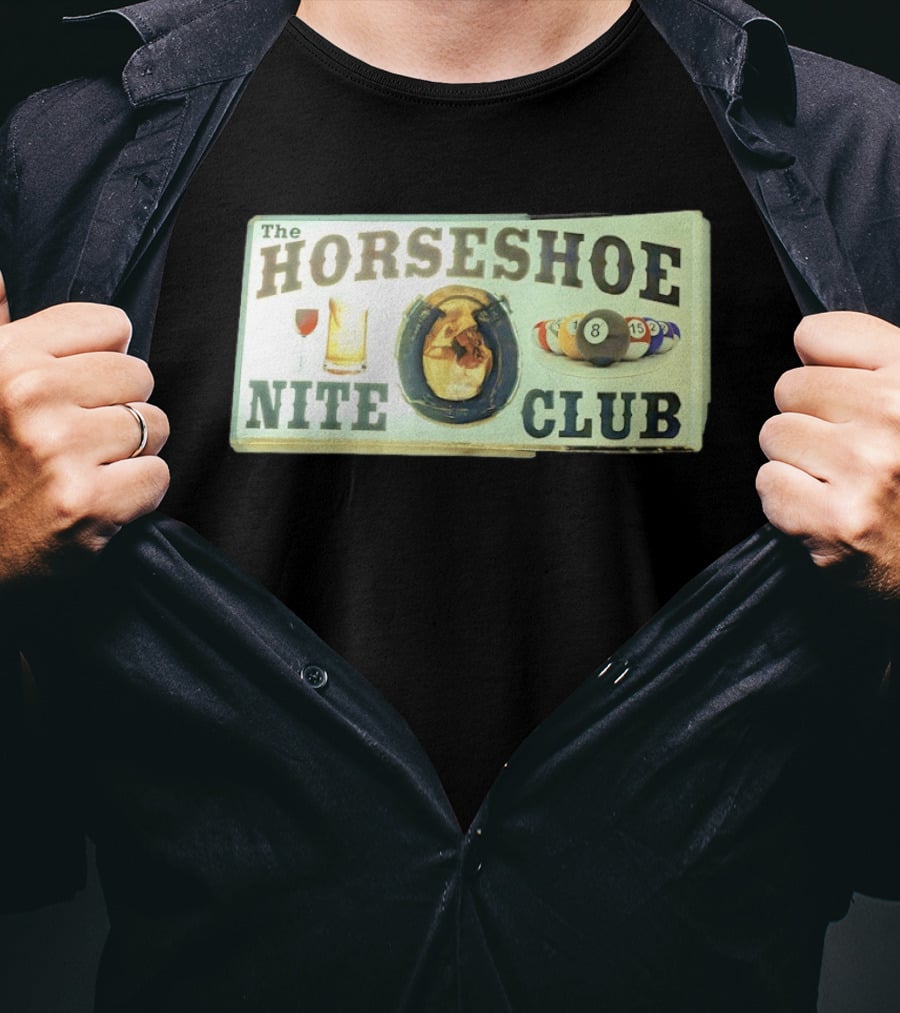 The Horseshoe Nite Club Pool Billiards Drinks Horseshoe T-Shirt
