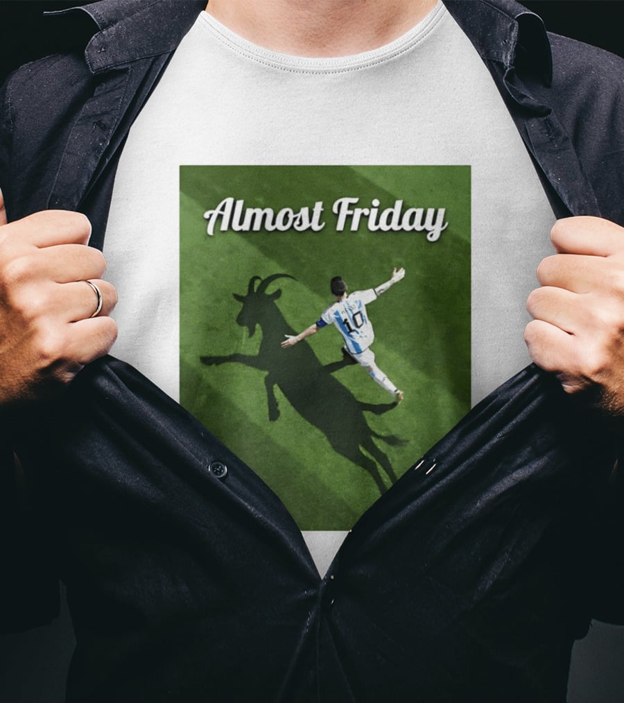 Almost Friday Lionel Messi Argentina GOAT Shadow Celebration T-Shirt