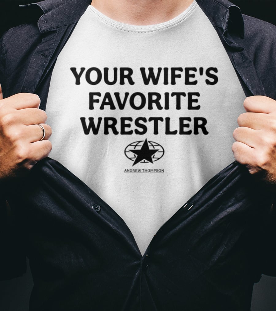 Your Wife's Favorite Wrestler Andrew Thompson T-Shirt