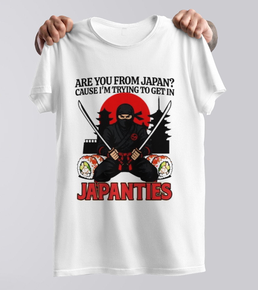 Are You From Japan Cause I'm Trying To Get In Japanties Ninja Pagoda And Red Sun T-Shirt