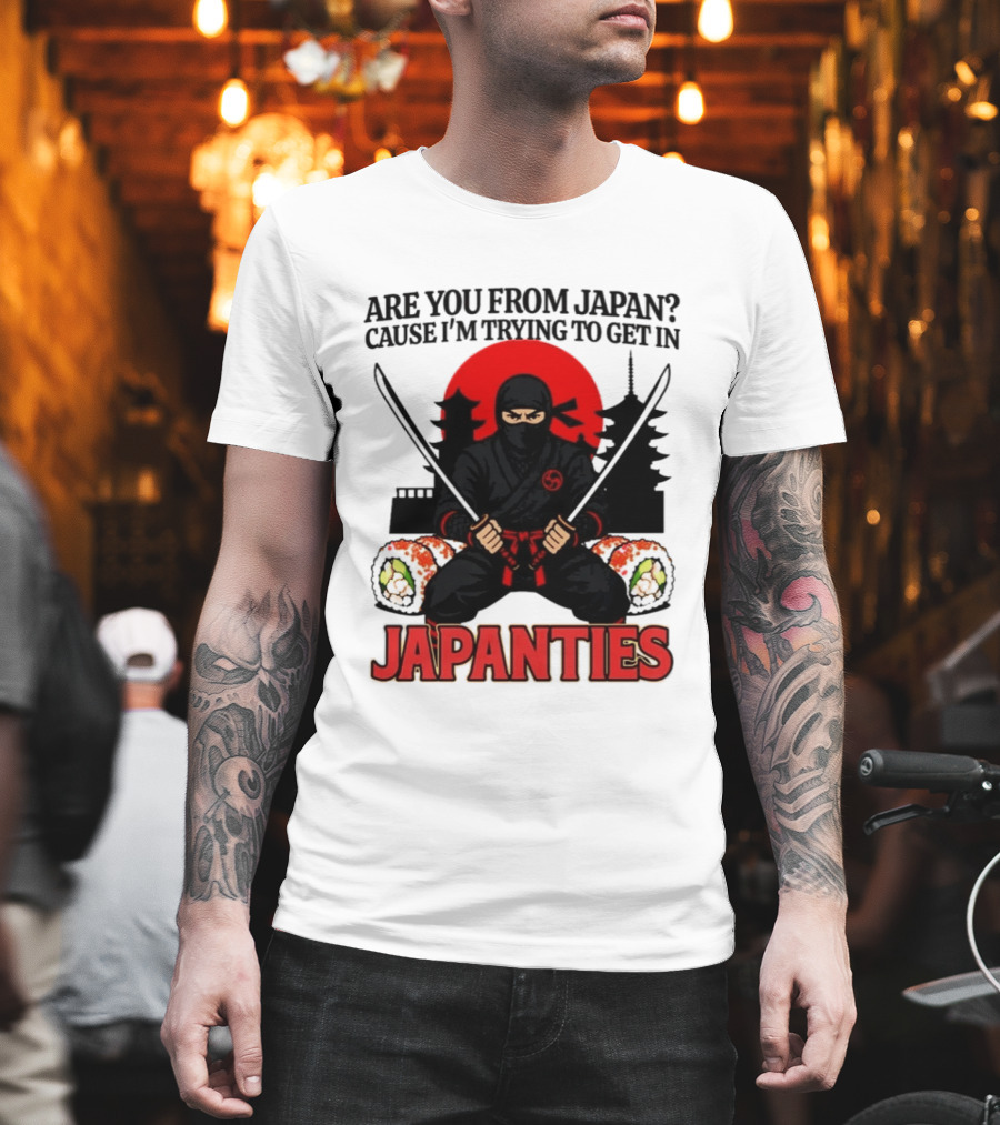 Are You From Japan Cause I'm Trying To Get In Japanties Ninja Pagoda And Red Sun T-Shirt