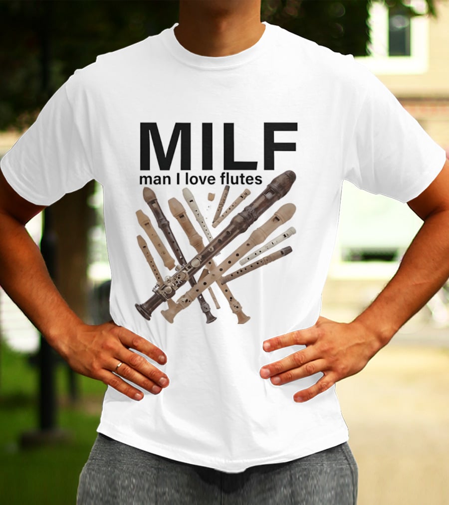 MILF Man I Love Flutes Funny Musical Instruments Playful Recorder T-Shirt