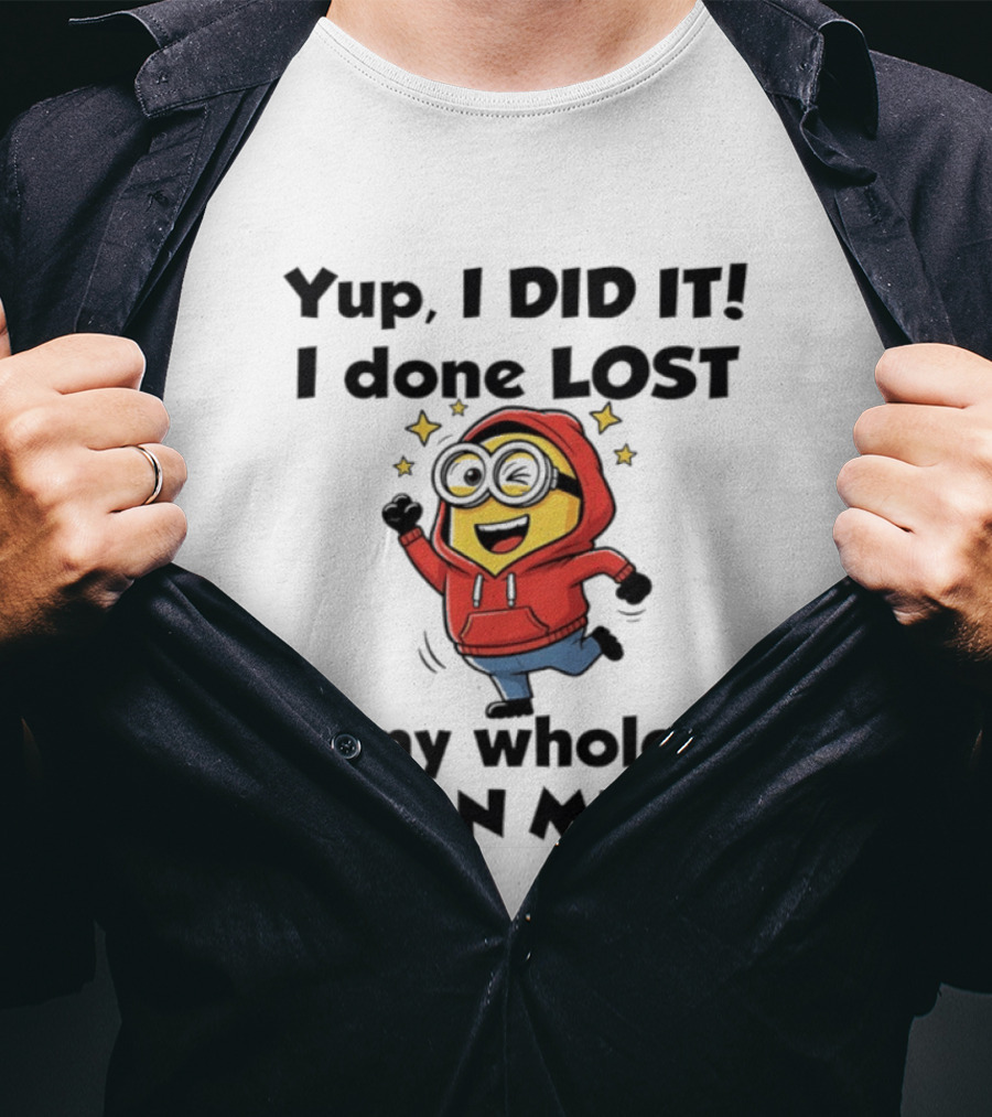 Minions Yup I Did It I Done Lost My Whole Damn Mind Red T-Shirt