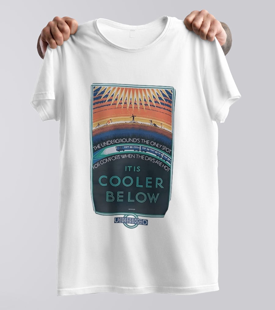 The Underground's Only Spot For Comfort When Days Are Hot It Is Cooler Below T-Shirt