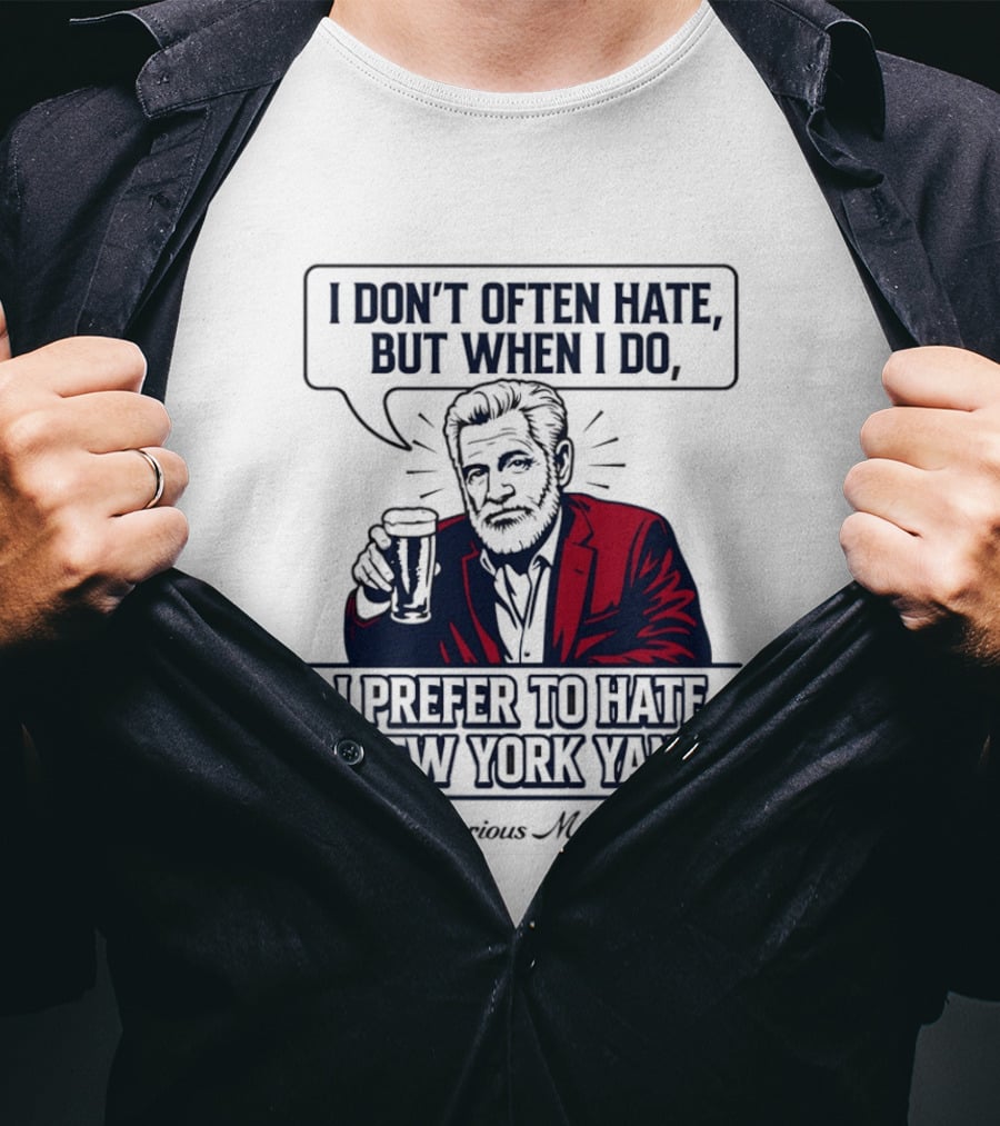 Boston Baseball I Don't Often Hate But When I Do I Prefer To Hate The New York Yankees Stay Victorious My Friends T-Shirt