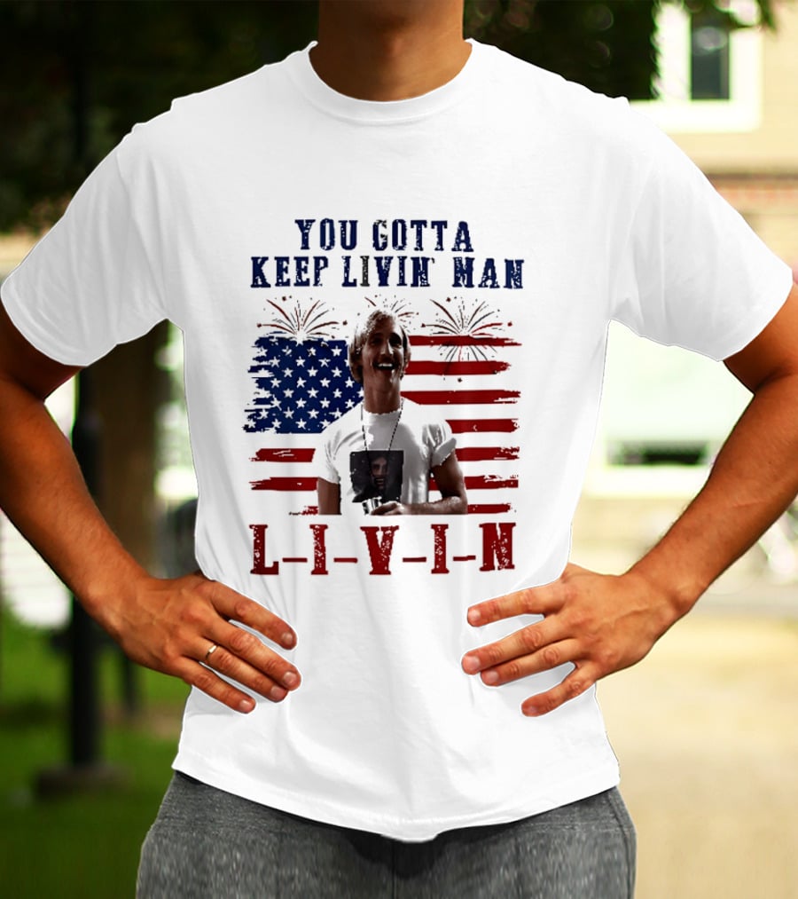 David Wooderson You Gotta Keep Livin Man Fourth Of July USA Flag Fireworks T-Shirt