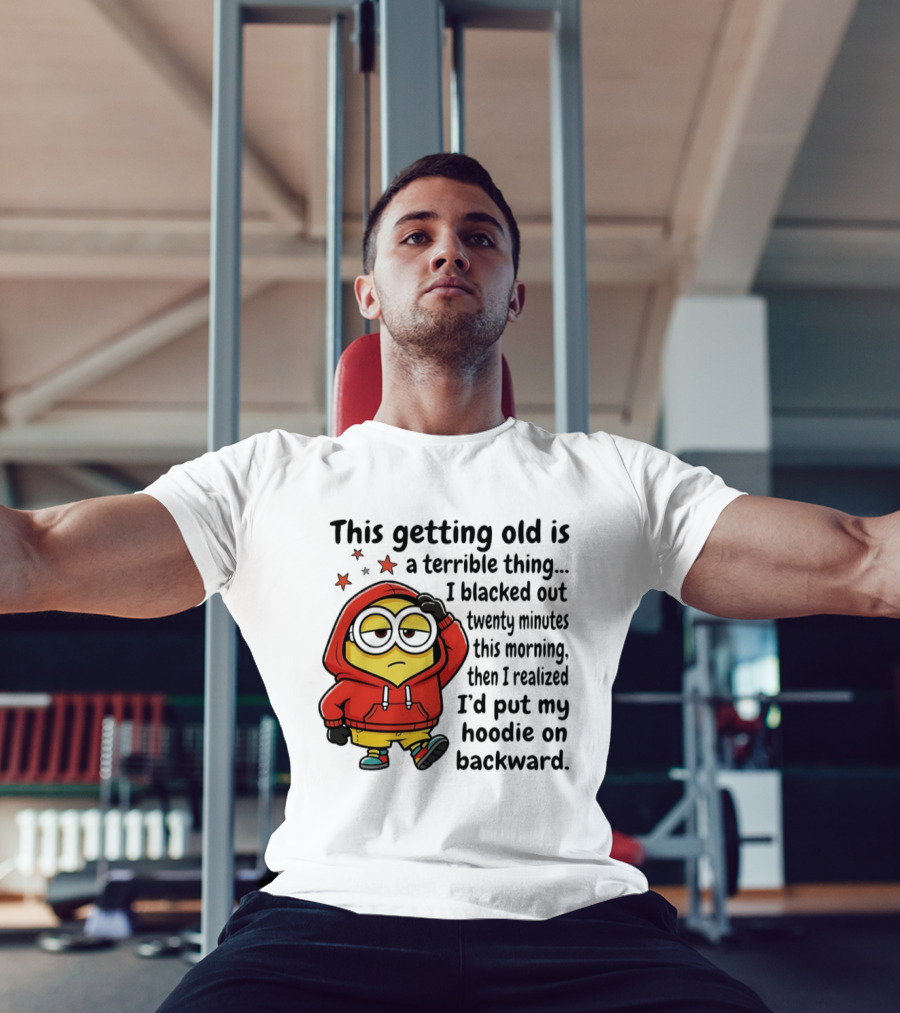This Getting Old Is A Terrible Thing Minion Backward Humor T-Shirt