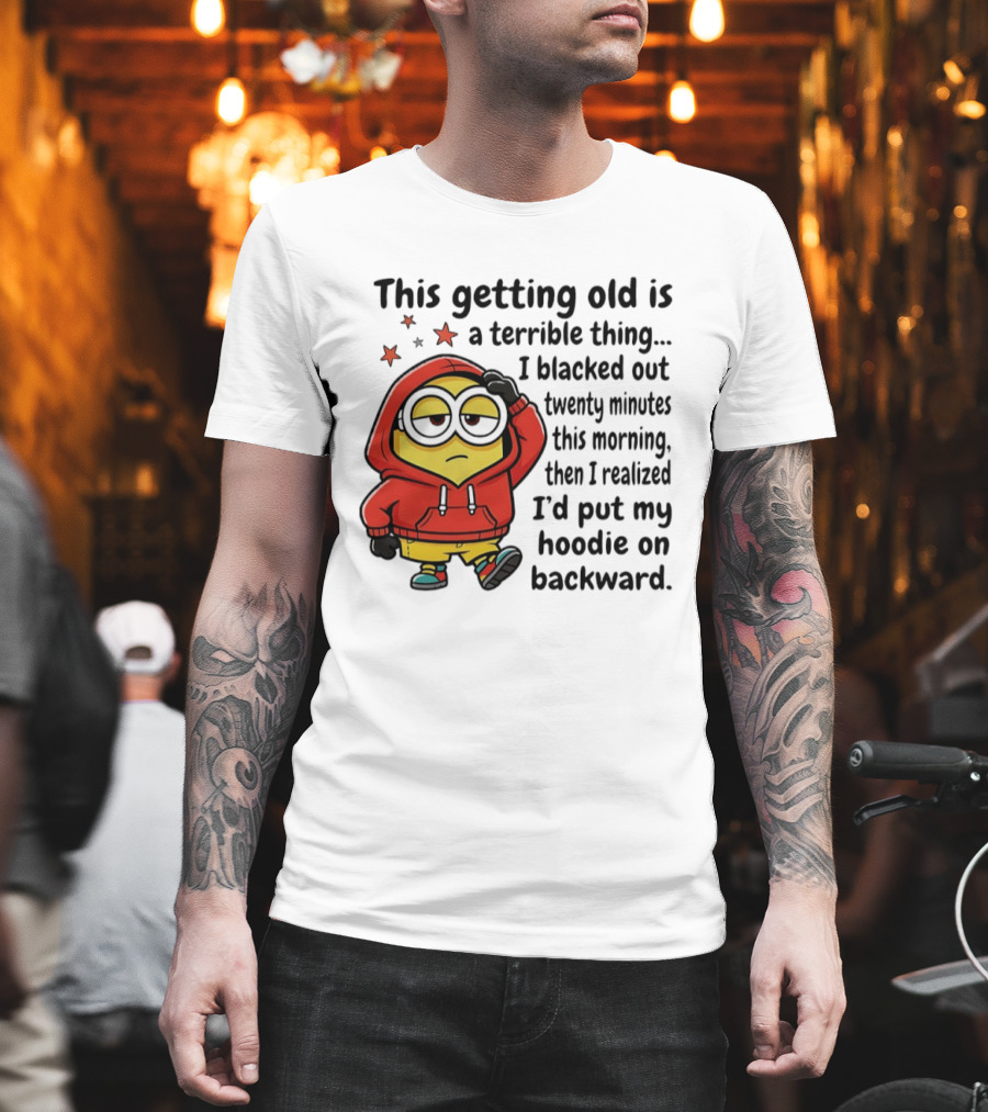 This Getting Old Is A Terrible Thing Minion Backward Humor T-Shirt