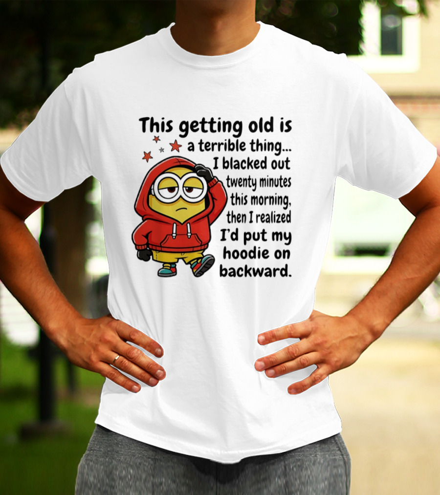This Getting Old Is A Terrible Thing Minion Backward Humor T-Shirt