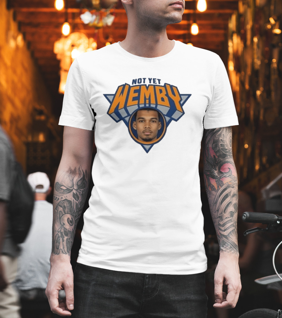 Not Yet Wemby Wembanyama New York Knicks Basketball T-Shirt