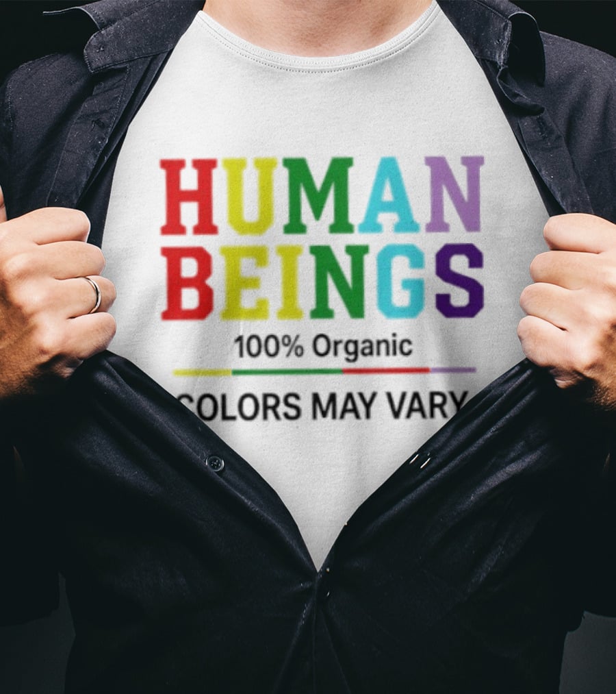 Human Beings 100% Organic Colors May Vary LGBT Pride T-Shirt