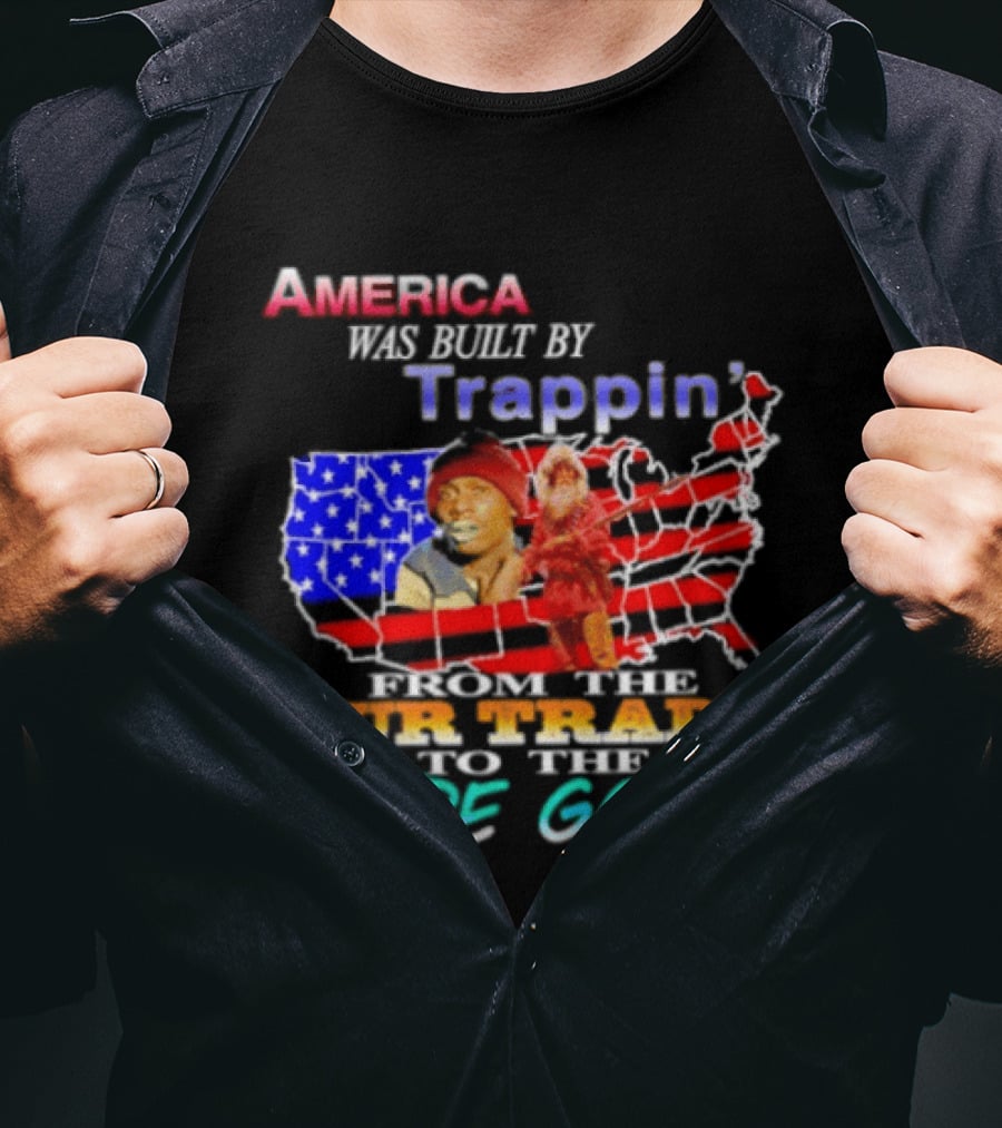 America Was Built By Trappin' From The Fur Trade To The Dope Game USA Map T-Shirt