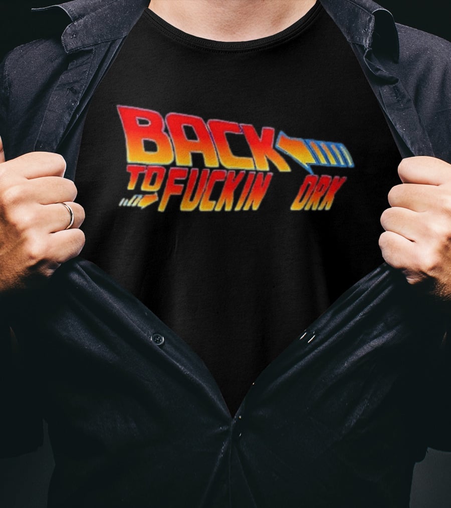 Back To The Fuckin Day Retro Humor T-Shirt