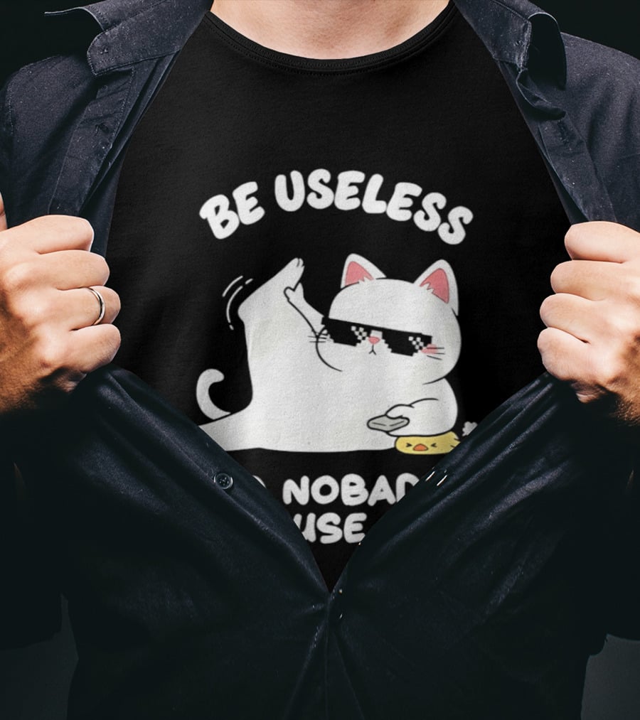 Be Useless So Nobody Can Use You Cat Hugging Slice Of Cheese T-Shirt