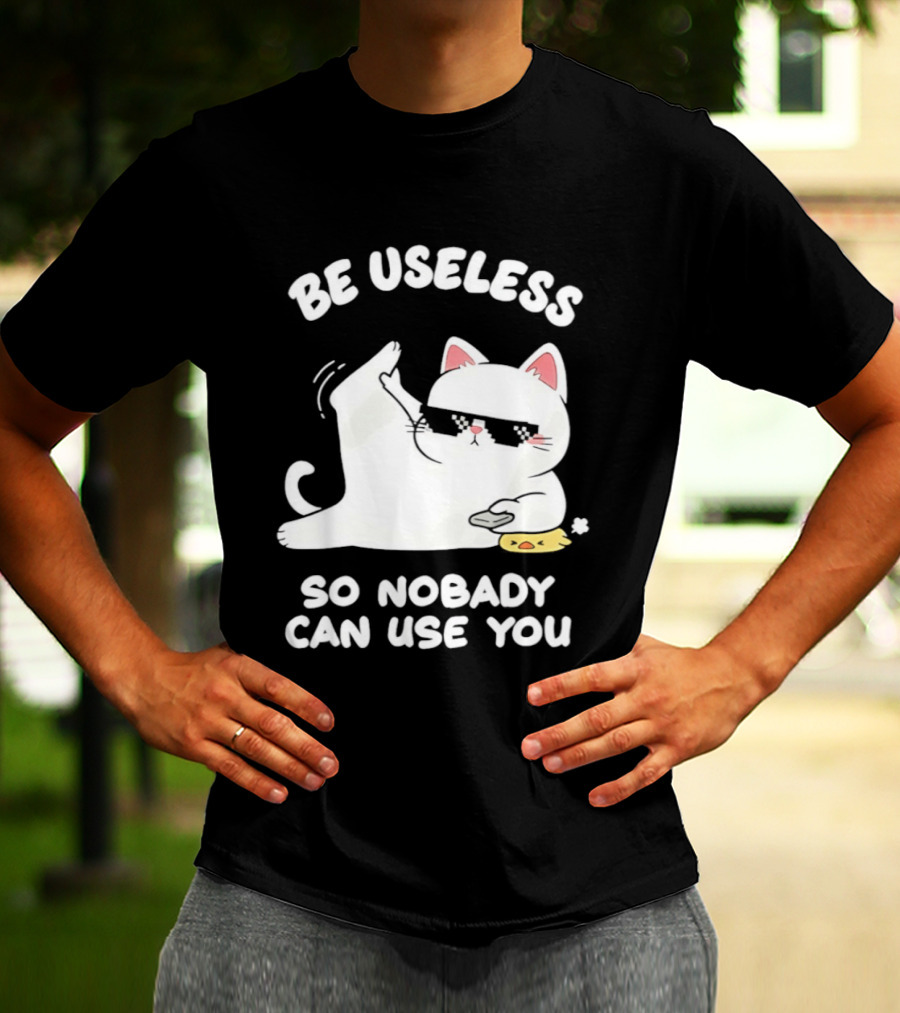 Be Useless So Nobody Can Use You Cat Hugging Slice Of Cheese T-Shirt