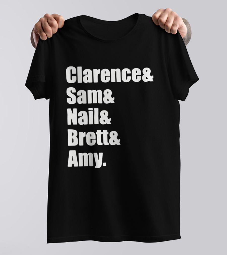 Clarence Sam Nail Brett Amy Names List T-Shirt